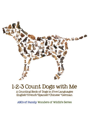 1-2-3 Count Dogs with Me: Counting Dogs in Five Languages: English*French*Spanish*Chinese*German - ebook